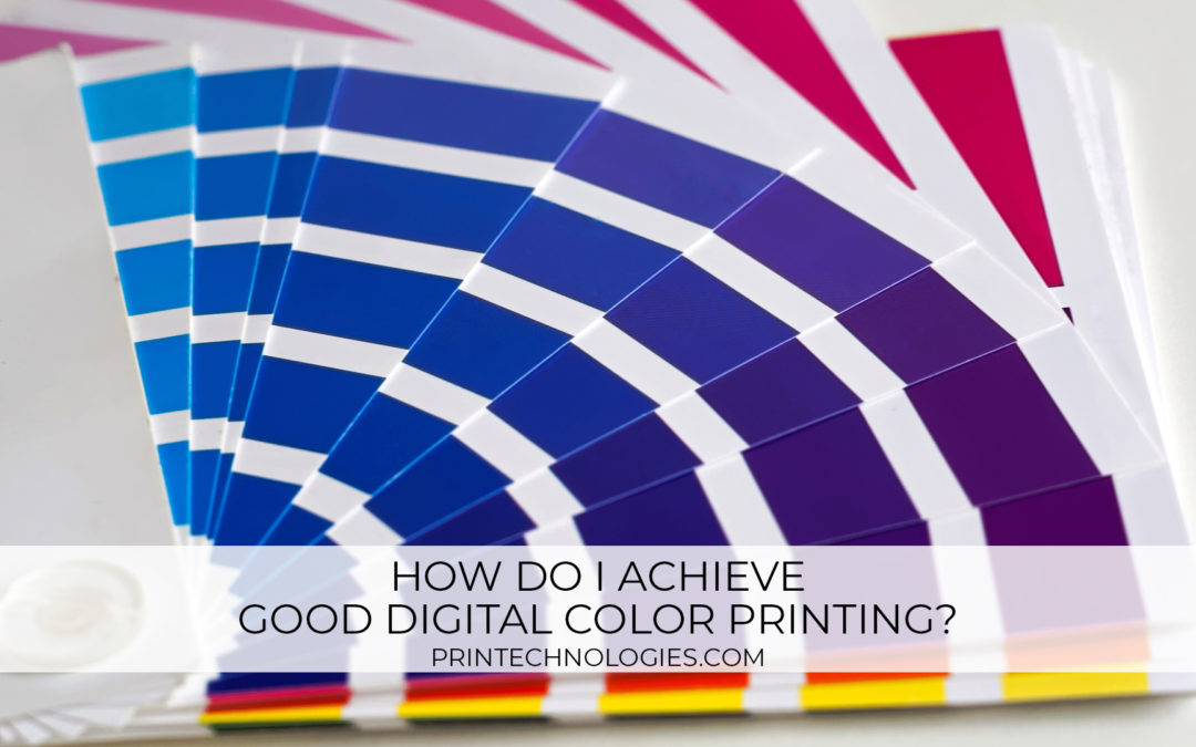 How do I achieve good digital color printing?